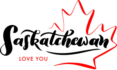 Saskatchewan Love You. Canada Day Lettering. Inscription With Red Maple Leaf. Concept Design.
