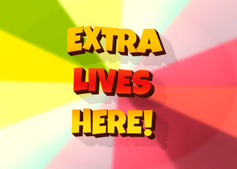 A funny colorful text message: extra lives here! From a fake imaginary cartoon or video game.
