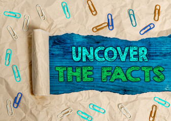 Word writing text Uncover The Facts. Business photo showcasing Find the truth and evidence...
