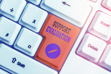 Word writing text Support Evaluation. Business photo showcasing helps evaluate a subjects worth or...