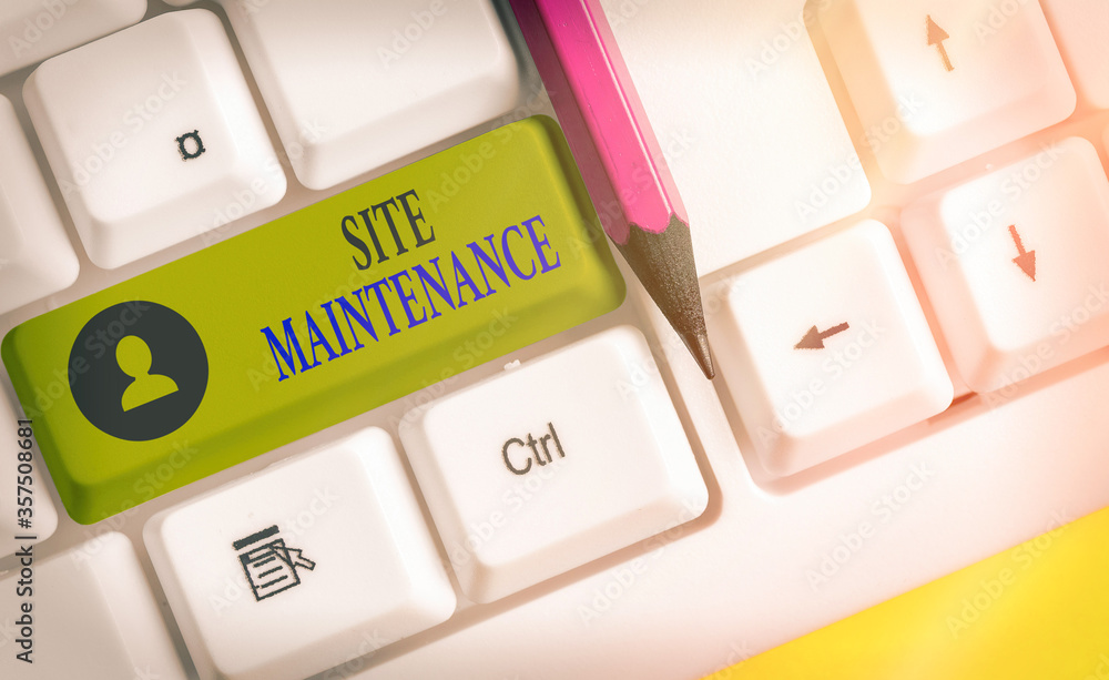 Fototapete Writing note showing Site Maintenance. Business concept for Monitoring and regularly checking your website for issues