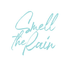 Smell the rain. Best awesome rain quote. Modern calligraphy and hand lettering.