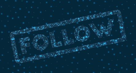 Follow word in digital style. Glowing geometric follow badge. Artistic vector illustration.