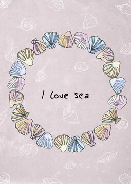 Poster postcard with watercolor ring frame wreath of hand-drawn sea shells in sketch and doodle style with hand-written inky quote I love sea
