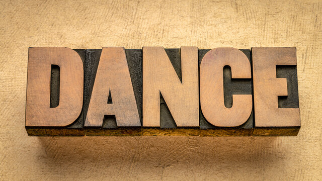 dance - word abstract in vintage letterpress wood type, performing art and entertainment concept