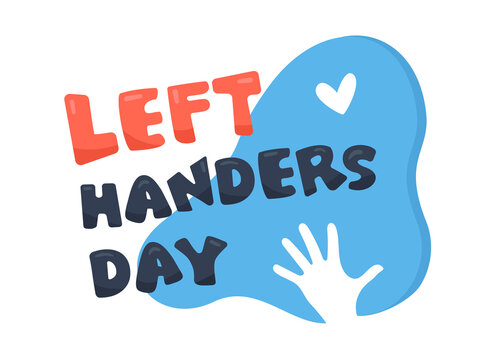 International Lefthanders Day. Observed Annually On August 13 To Celebrate The Uniqueness And Differences Of The Left Handers