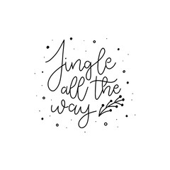 Jingle all the way. Merry Christmas. Hand drawn modern brush lettering. Brush lettering typography for holiday greeting gift card.
