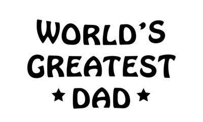 Happy Father's Day, Typography for print or use as poster, card, flyer or T Shirt