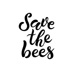 Save the Bees. Вrush calligraphy hand lettering isolated on white background. Drawn art sign. Vector typography illustration.  Template for banner, poster, flyer, web design or photo overlay.