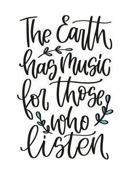 The Earth has music for those who listen quote vector design about ecology and spending time in nature. Modern calligraphy phrase with botanical text decoration.