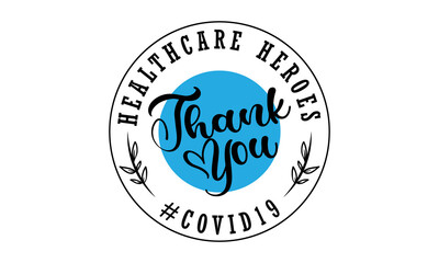 Thank you, healthcare heroes. Quote for doctors, nurses, healthcare workers fighting coronavirus. vector typography, lettering.