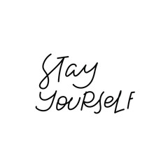 Stay your self calligraphy quote lettering sign