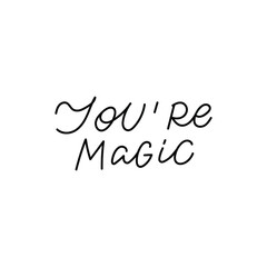 You are magic calligraphy quote lettering sign