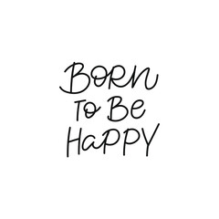 Born to be happy calligraphy quote lettering sign