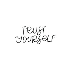 Trust yourself calligraphy quote lettering sign