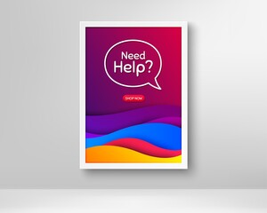Need help symbol. Frame with abstract waves poster. Support service sign. Faq information. Gradient fluid waves and chat bubble. Banner with dynamic background. Need help speech bubble. Vector