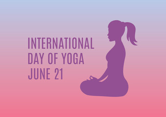 International Day of Yoga vector. Woman in yoga position silhouette. Meditating girl icon vector. Young woman sitting yoga lotus pose vector. Yoga day Poster, June 21. Important day