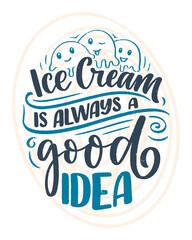 Hand drawn lettering composition about Ice Cream. Funny season slogan. Isolated calligraphy quote for summer fashion, beach party. Great design for banner, postcard, print or poster. Vector