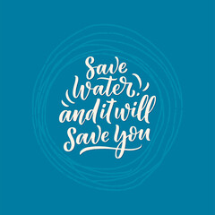 Hand drawn lettering slogan about climate change and water crisis. Perfect design for greeting cards, posters, T-shirts, banners, prints, invitations. Vector