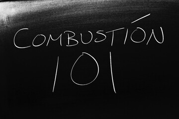The words Combustión 101 on a blackboard in chalk.  Translation: Combustion 101