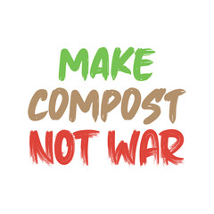 Fototapeta premium Make compost not war. Beautiful environmental quote. Modern calligraphy and hand lettering.