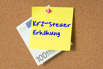 Euro Geldscheine und Notiz KFZ-Steuer Erhöhung