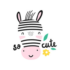 SO CUTE. Cartoon zebra. Hand drawing lettering. Cute vector illustration for kids.