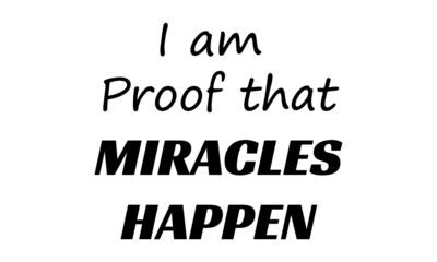 Obraz premium I am proof that miracles happen, Christian faith, Typography for print or use as poster, card, flyer or T Shirt 