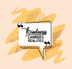 kindness changes realities design of Quote phrase text and positivity theme Vector illustration