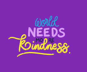 world needs more kindness lettering design of Quote phrase text and positivity theme Vector illustration