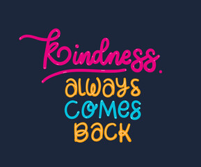 kindness always comes back lettering design of Quote phrase text and positivity theme Vector illustration