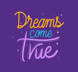 dreams come true lettering design of Quote phrase text and positivity theme Vector illustration
