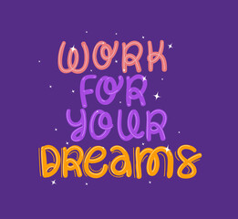 Work for your dreams lettering design of Quote phrase text and positivity theme Vector illustration