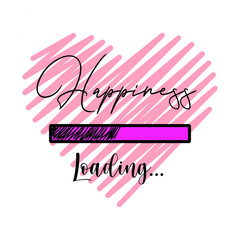 Happines loading slogan graphic vector print lettering for t shirt print design