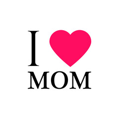 I love mom slogan graphic vector print lettering for t shirt print design