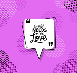 World needs more love design of Quote phrase text and positivity theme Vector illustration
