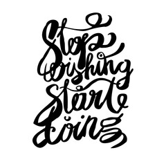 Brush hand lettering. Inspiring quote. Motivating modern calligraphy. Can be used for home decor, posters, holiday clothes, cards and more. illustration calligraphy