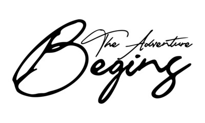 The Adventure Begins Calligraphy Handwritten Typography Text Positive Quote