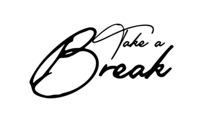 Take a Break Typography Handwritten Text 
Positive Quote