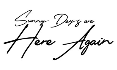 Sunny Days are Here Again Typography Handwritten Text 
Positive Quote