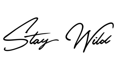 Obraz premium Stay Wild Typography Handwritten Text Positive Quote
