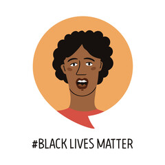 Woman with black skin in speech bubble. Black Lives Matter inscription. Protest, march, piquet, demonstration, fight for human rights, freedom, equality, against discrimination, racism