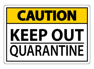 Caution Keep Out Quarantine Sign Isolated On White Background,Vector Illustration EPS.10