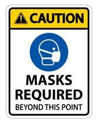 Caution Masks Required Beyond This Point Sign Isolate On White Background,Vector Illustration EPS.10