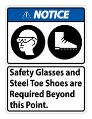 Notice Sign Safety Glasses And Steel Toe Shoes Are Required Beyond This Point