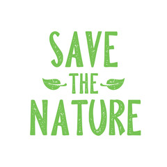 Save the nature. Best awesome environmental quote. Modern calligraphy and hand lettering.
