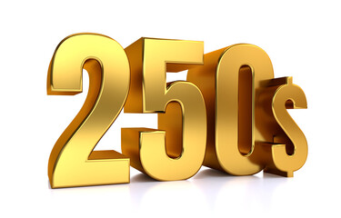250$. two hundred fifty price symbol. gold text 3d render. on white background