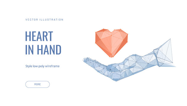 Hand holds heart vector illustration - Polygonal abstract isolated on white background - Concept for landing charity or saving lives - Low poly wireframe style
