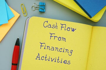 Financial concept meaning Cash Flow From Financing Activities with inscription on the piece of...