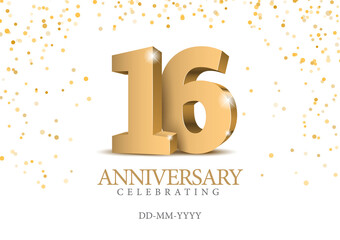 Anniversary 16. gold 3d numbers. Poster template for Celebrating 16th anniversary event party. Vector illustration